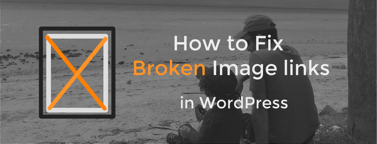 How to fix broken image links in WordPress
